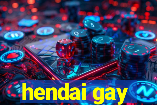 hendai gay